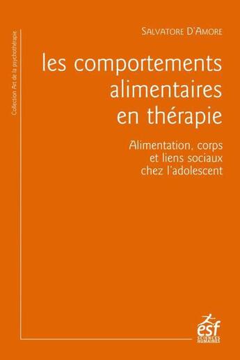 Couverture du livre « Les comportements alimentaires en thérapie : alimentation corps et liens sociaux chez l'adolescent » de D'Amore Salvatore aux éditions Esf