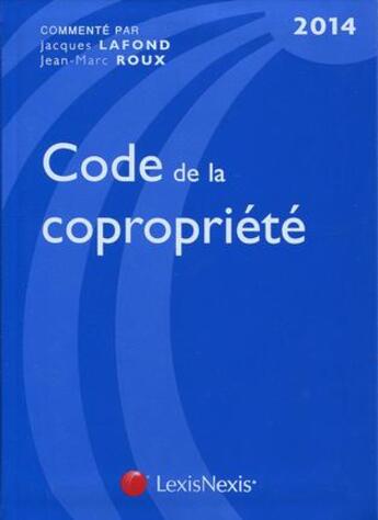 Couverture du livre « Code de la copropriété (édition 2014) » de Jean-Marc Roux et Jacques Lafond aux éditions Lexisnexis