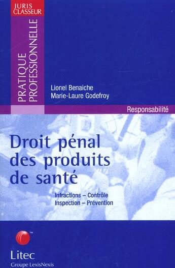 Couverture du livre « Droit penal des produits de sante » de Marie-Laure Godefroy aux éditions Lexisnexis