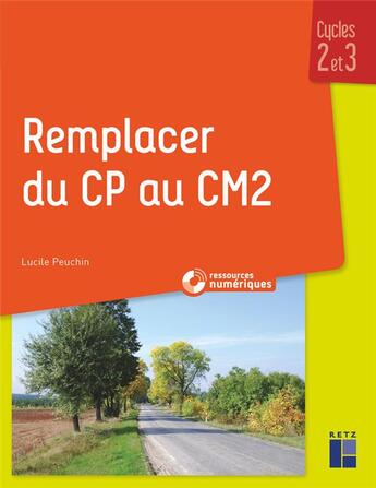 Couverture du livre « Remplacer du CP au CM2 ; cycles 2 et 3 » de Loic Mehee et Lucile Peuchin aux éditions Retz
