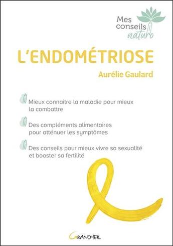 Couverture du livre « L'endométriose ; mieux connaître la maladie pour mieux la combattre » de Aurelie Gaulard aux éditions Grancher