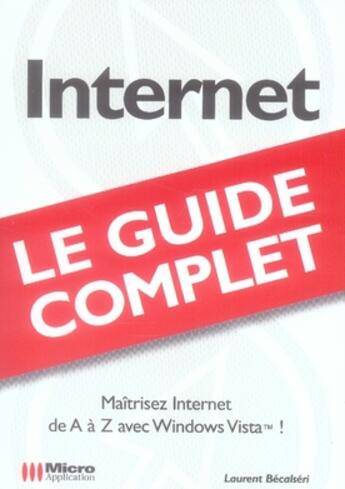 Couverture du livre « Internet guide complet » de Laurent Becalseri aux éditions Micro Application