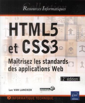 Couverture du livre « HTML5 et CSS3 ; maîtrisez les standards des applications Web (2e édition) » de Luc Van Lancker aux éditions Eni