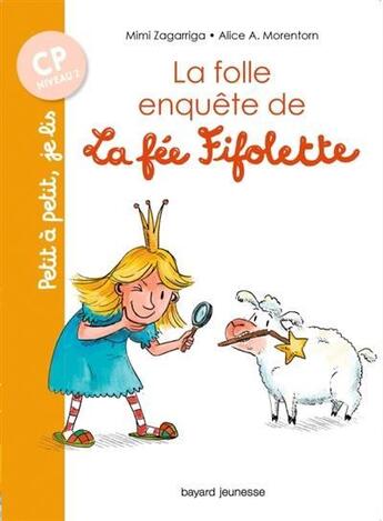 Couverture du livre « La folle enquête de la fée Fifolette » de Alice A. Morentorn et Alexandra Garibal aux éditions Bayard Jeunesse