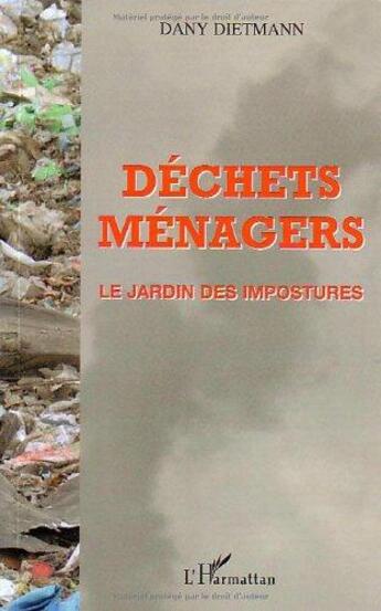 Couverture du livre « Déchets ménagers : Le jardin des impostures » de Dany Dietmann aux éditions L'harmattan