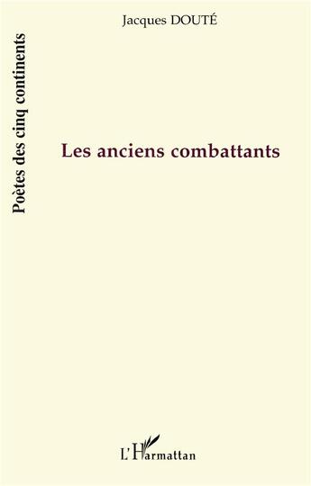 Couverture du livre « Les anciens combattants » de Jacques Douté aux éditions L'harmattan