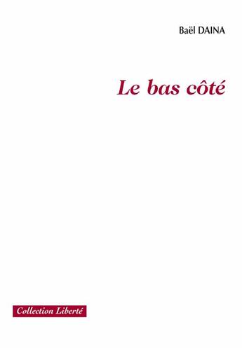 Couverture du livre « Le bas côté » de Bael Daina aux éditions Societe Des Ecrivains