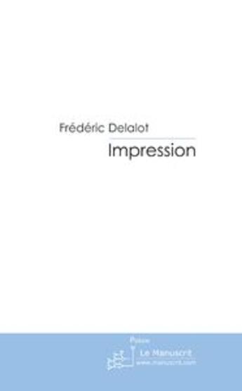 Couverture du livre « Impression » de Frederic Delalot aux éditions Le Manuscrit