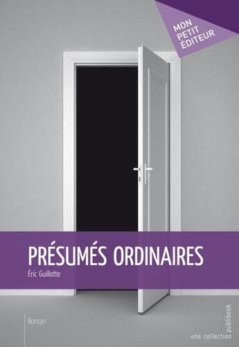 Couverture du livre « Présumés ordinaires » de Eric Guillotte aux éditions Publibook