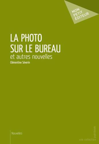 Couverture du livre « La photo sur le bureau » de Clementine Severin aux éditions Publibook