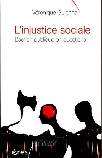 Couverture du livre « L'injustice sociale l'action publique en questions » de Guienne Veronique aux éditions Eres