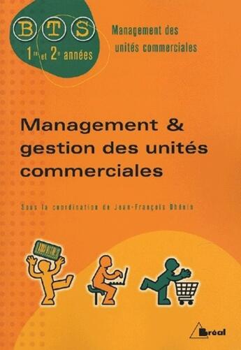 Couverture du livre « Management et gestion des unités commerciales ; BTS management des unités commerciales, 1ère et 2ème années » de Jean-Francois Dhenin aux éditions Breal