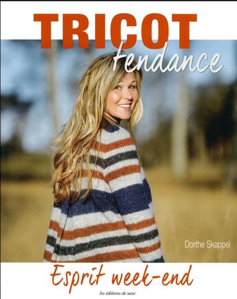 Couverture du livre « Tricot tendance ; esprit week-end » de Dorthe Skappel aux éditions De Saxe