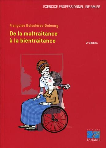 Couverture du livre « De la maltraitance à la bientraitance (2e édition) » de Francoise Boissieres-Dubourg aux éditions Lamarre