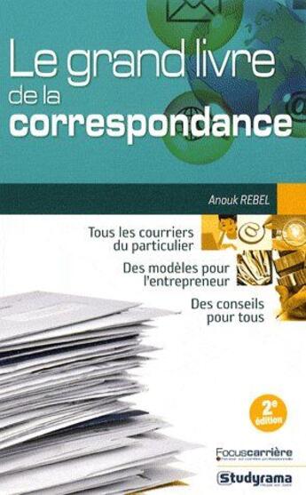 Couverture du livre « Le grand livre de la correspondance (3e édition) » de Anouk Rebel aux éditions Studyrama