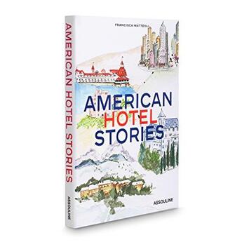 Couverture du livre « AMERICAN HOTEL STORIES » de Matteoli Francisca aux éditions Assouline