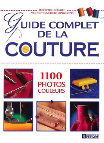 Couverture du livre « Le guide complet de la couture 1100 photos couleurs » de  aux éditions Editions De L'homme