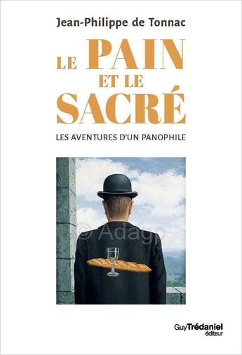 Couverture du livre « Le pain et le sacré. Les aventures d'un panophile » de Jean-Philippe De Tonnac aux éditions Guy Trédaniel