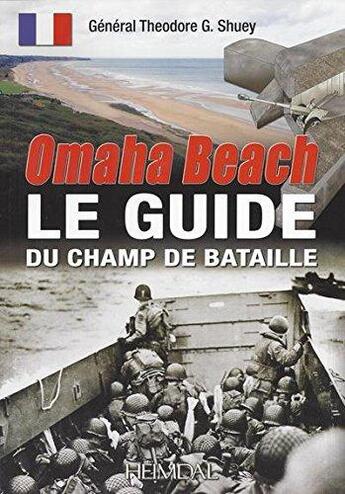 Couverture du livre « Omaha Beach - Le Guide Du Champ De Bataille » de Theodore Shuey aux éditions Heimdal