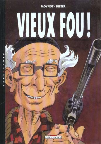 Couverture du livre « Vieux fou Tome 1 » de Dieter+Moynot aux éditions Delcourt