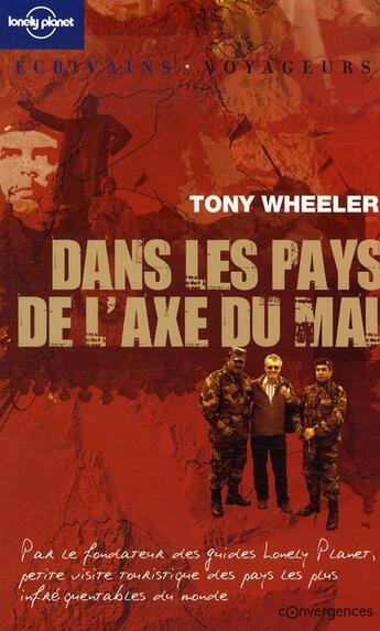 Couverture du livre « Dans les pays de l'axe du mal » de Tony Wheeler aux éditions Convergences