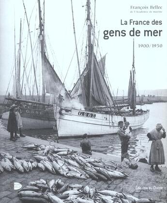 Couverture du livre « La France Des Gens De Mer ; 1900-1950 » de Francois Bellec aux éditions Chene