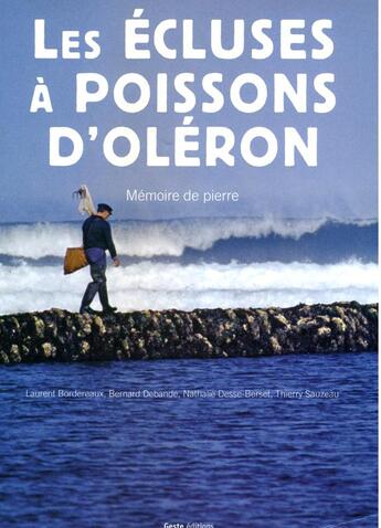 Couverture du livre « Les écluses à poissons d'Oléron : mémoire de Pierre » de Thierry Sauzeau et Laurent Bordereaux et Bernard Debande et Nathalie Desse-Berset aux éditions Geste