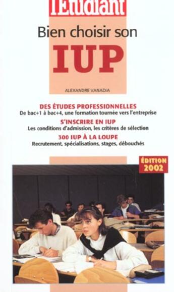 Couverture du livre « Bien choisir son iup » de Alexandre Vanadia aux éditions L'etudiant