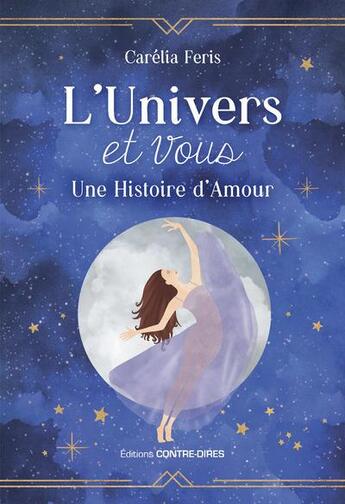 Couverture du livre « L'univers et vous : une histoire d'amour » de Carelia Feris aux éditions Contre-dires