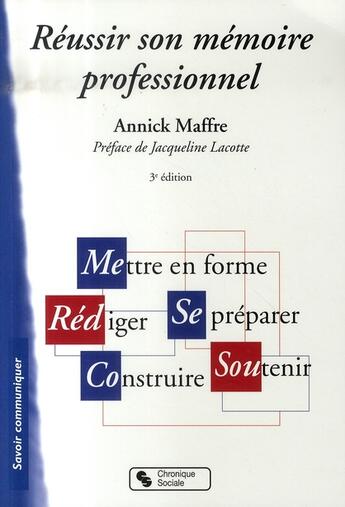 Couverture du livre « Réussir son mémoire professionnel (3e édition) » de Annick Maffre aux éditions Chronique Sociale