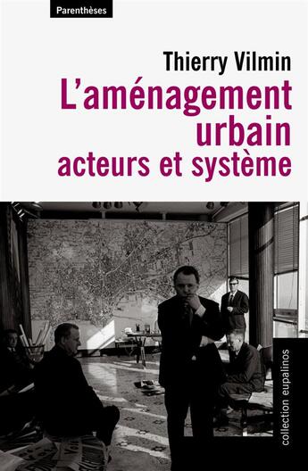 Couverture du livre « L'aménagement urbain ; acteurs et système » de Thierry Vilmin aux éditions Parentheses