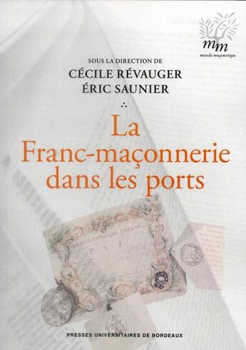 Couverture du livre « La Franc-maÃ§onnerie dans les ports » de Cecile Revauger aux éditions Pu De Bordeaux