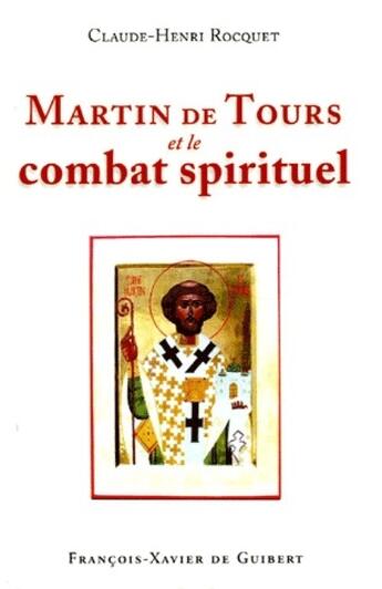 Couverture du livre « Martin de Tours et le combat spirituel » de Claude-Henri Rocquet aux éditions Francois-xavier De Guibert