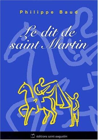 Couverture du livre « Le dit de Saint Martin » de Philippe Baud aux éditions Saint Augustin