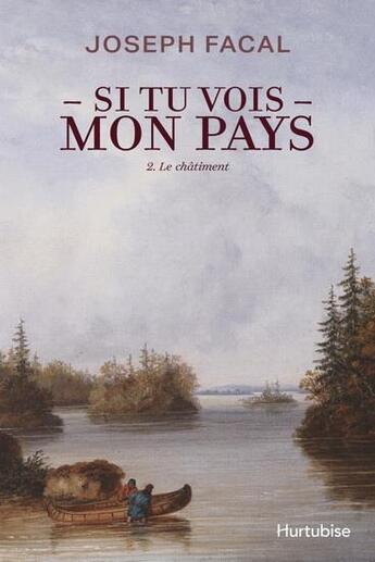 Couverture du livre « Si tu vois mon pays Tome 2 : Le châtiment » de Joseph Facal aux éditions Hurtubise