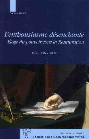 Couverture du livre « L'enthousiasme désenchanté ; éloge du pouvoir sous la Restauration » de Corinne Legoy aux éditions Cths Edition