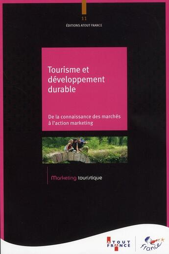 Couverture du livre « Tourisme et développement durable ; de la connaissance des marchés à l'action marketing » de  aux éditions Atout France