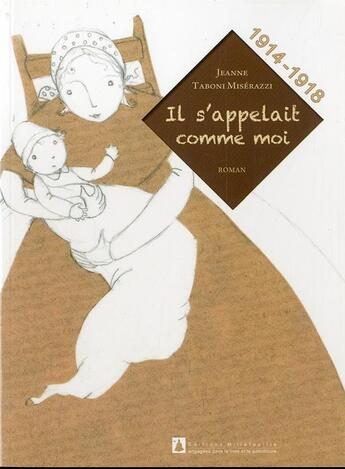 Couverture du livre « Il s'appelait comme moi ; 1914-1918 » de Jeanne Taboni-Miserazzi et Virginie Grosos aux éditions Millefeuille