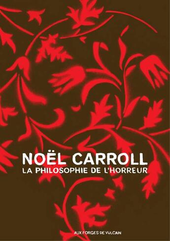 Couverture du livre « La philosophie de l'horreur » de Noel Carroll aux éditions Aux Forges De Vulcain