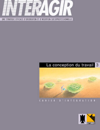 Couverture du livre « Interagir cahier d integration n 03 la conception du travail » de Genevieve Fournier aux éditions Septembre