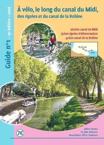 Couverture du livre « À vélo, le long du canal du Midi, des rigoles et du canal de la Robine (13e édition) » de Julien Savary et Julie Boiveau aux éditions Association Velo