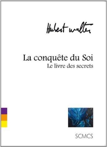 Couverture du livre « La conquête du soi (le livre des secrets) » de Hubert Walter aux éditions Societe De Calcul Mathematique