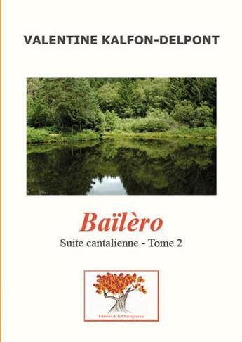 Couverture du livre « Suite cantalienne - t02 - bailero - suite cantalienne tome 2 » de Kalfon-Delpont V. aux éditions Editions De La Chataigneraie