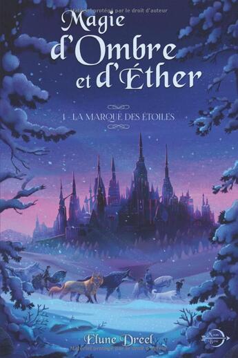 Couverture du livre « Magie d'ombre et d'éther t.1 : la marque des étoiles » de Elune Dreel aux éditions Selena Janhsen