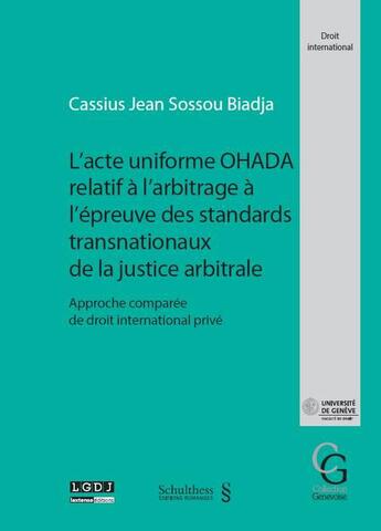 Couverture du livre « L'acte uniforme OHADA relatif à l'arbitrage à l'épreuve des standards transnationaux de la justice arbitrale » de Cassius Jean Sossou Biadja aux éditions Schulthess