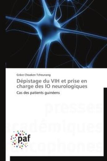 Couverture du livre « Dépistage du VIH et prise en charge des IO neurologiques » de Grace Tcheunang Choaken aux éditions Presses Academiques Francophones