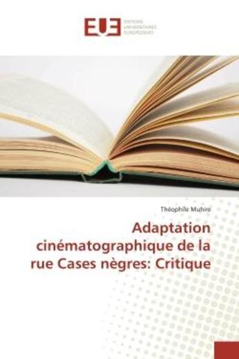 Couverture du livre « Adaptation cinematographique de la rue cases negres: critique » de Muhire Theophile aux éditions Editions Universitaires Europeennes