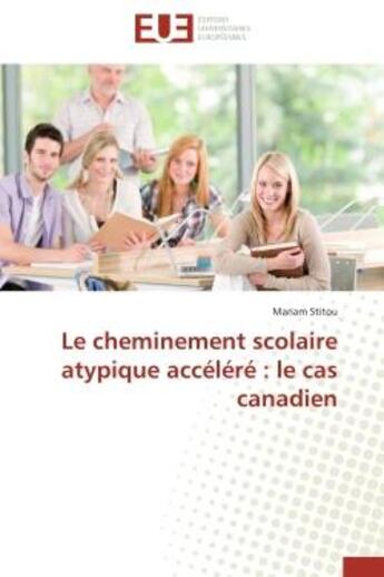 Couverture du livre « Le cheminement scolaire atypique accelere : le cas canadien » de Stitou Mariam aux éditions Editions Universitaires Europeennes