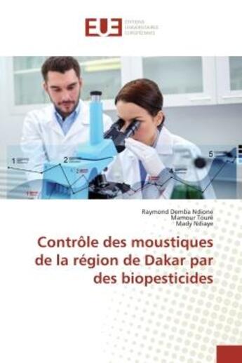 Couverture du livre « Contrôle des moustiques de la région de Dakar par des biopesticides » de Mamour Toure et Mady Ndiaye et Raymond Demba Ndione aux éditions Editions Universitaires Europeennes