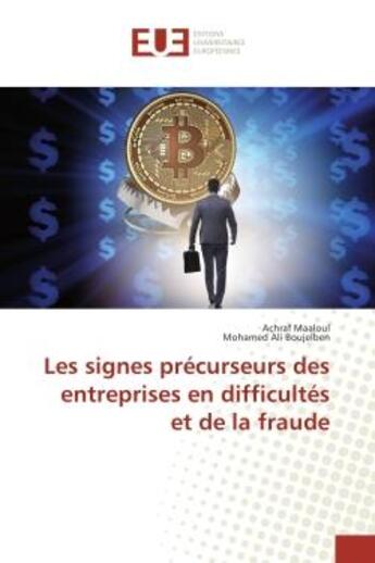 Couverture du livre « Les signes precurseurs des entreprises en difficultes et de la fraude » de Maaloul Achraf aux éditions Editions Universitaires Europeennes